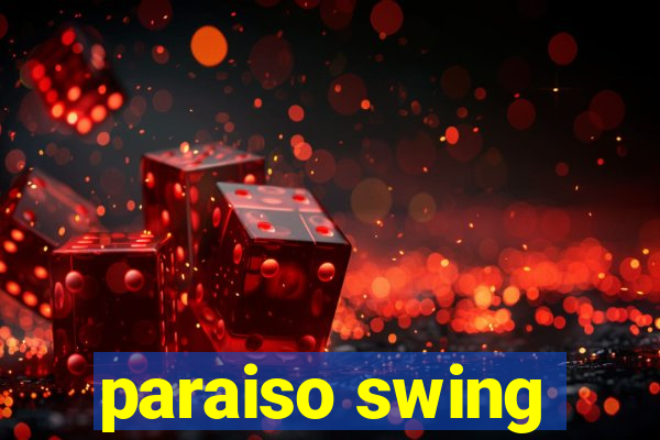 paraiso swing